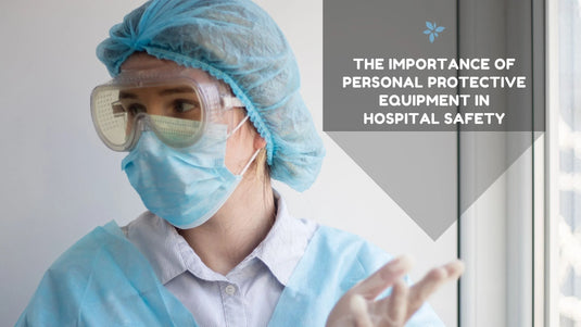 The Importance of Personal Protective Equipment in Hospital safety