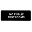 ALPINE INDUSTRIES NO PUBLIC RESTROOMS SIGN, 3?X9?